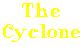 The Cyclone